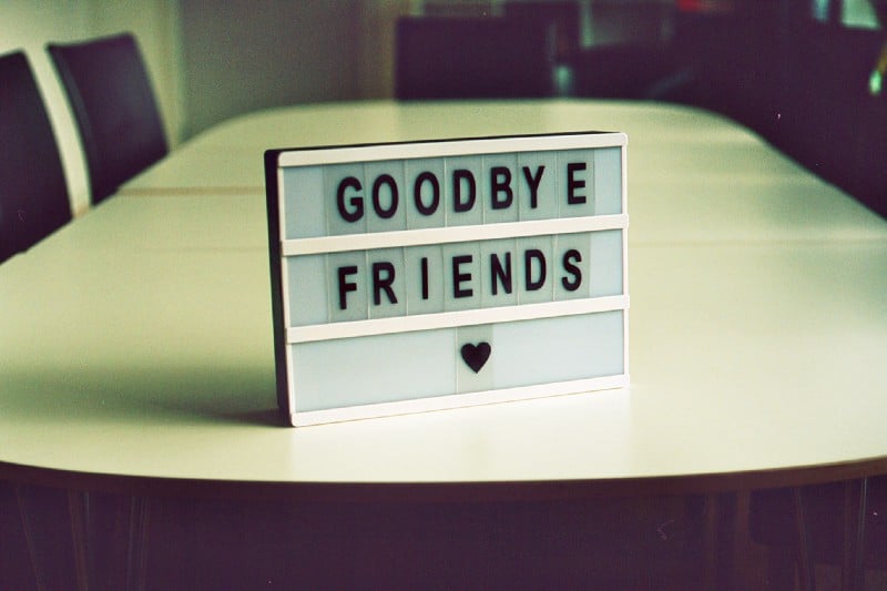 Sign that says "Goodbye Friends"