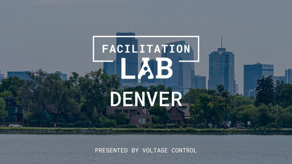 Lab Denver Cell Meetup + Facilitation Lab Denver + Voltage Control